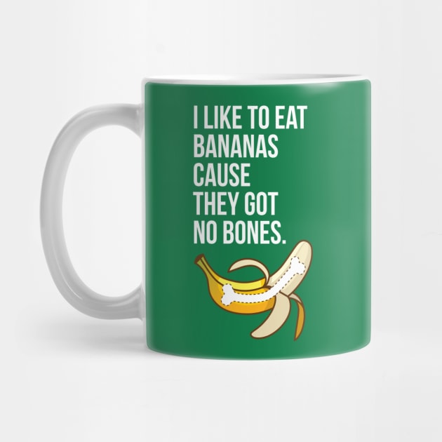 I Like to Eat Bananas Cause They Got No Bones by Super Secret Villain